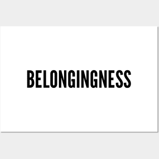 Belongingness coz I belong to you Posters and Art